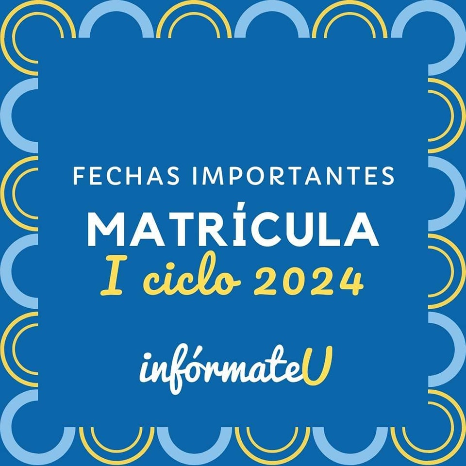 Afiche con título Fechas Importantes Matrícula I Ciclo 2024. InfórmateU