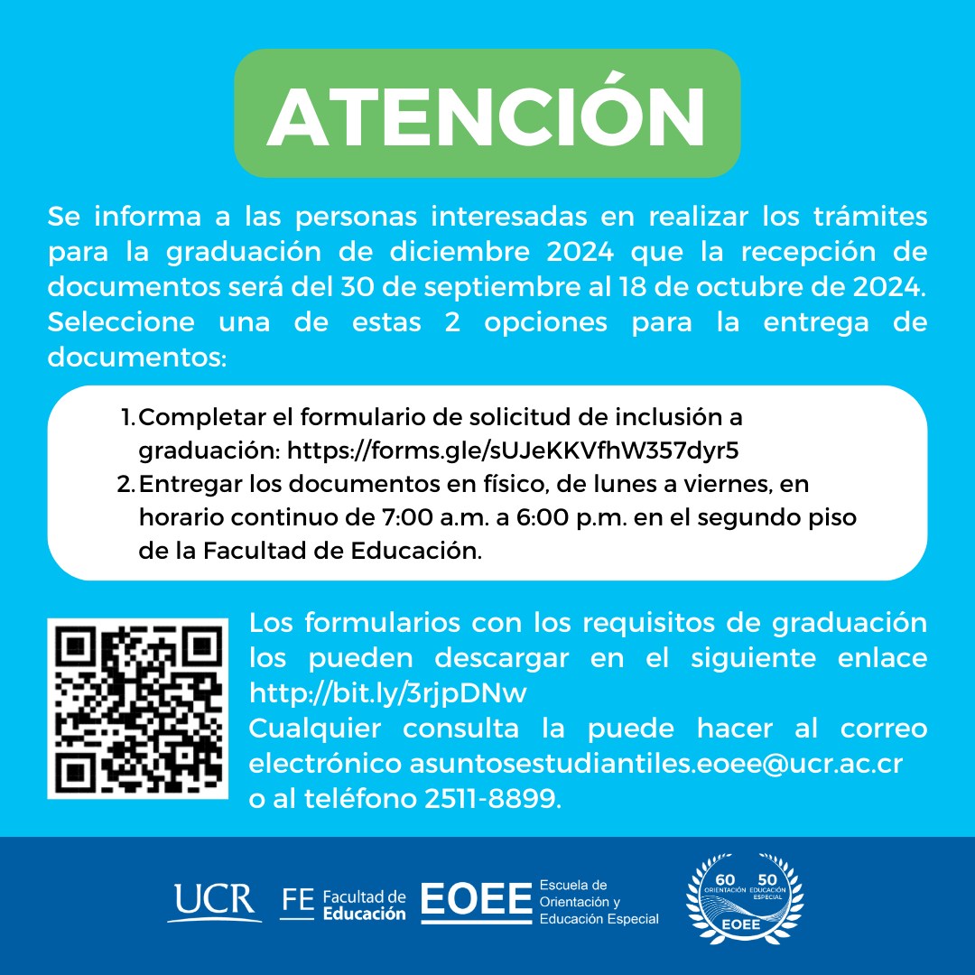 l gráfico anuncia información sobre los trámites de graduación para diciembre 2024 en la Facultad de Educación de la UCR. Indica dos opciones para la entrega de documentos: a través de un formulario en línea o entregando los documentos físicamente en el segundo piso de la Facultad de Educación. Incluye un código QR, un enlace a los requisitos y datos de contacto. Los logotipos de la UCR, la Facultad de Educación y la EOEE se encuentran en la parte inferior.