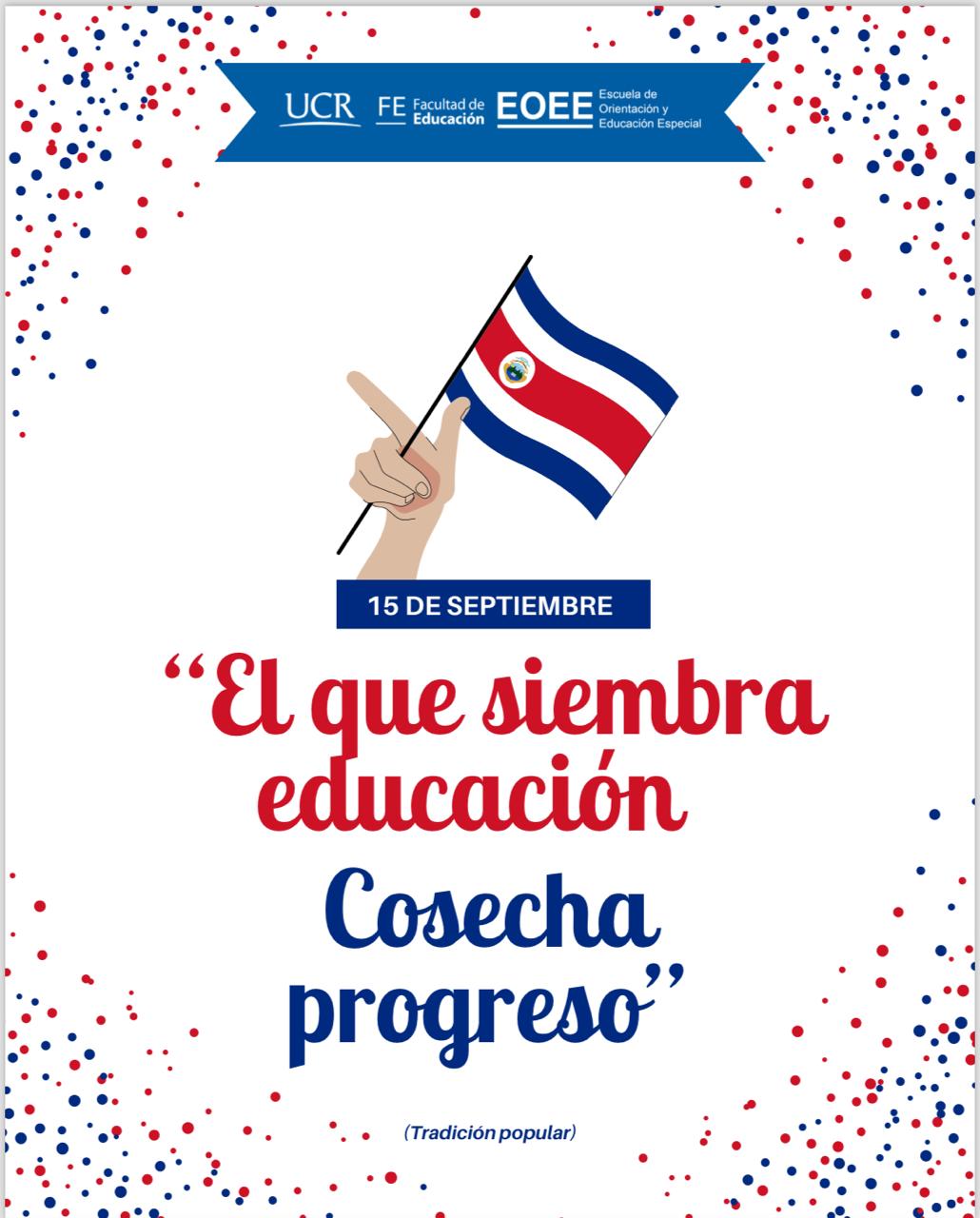 La imagen muestra un cartel con el tema de la Semana Cívica, incluye la bandera del Costa Rica. En la parte superior, hay logotipos de la UCR, FE y EOEE. El mensaje central en letras rojas y azules dice: “El que siembra educación cosecha progreso,” atribuido como un dicho popular. El fondo es blanco con un patrón de borde que consiste en puntos azules y rojos que coinciden con los colores de la bandera de Costa Rica.